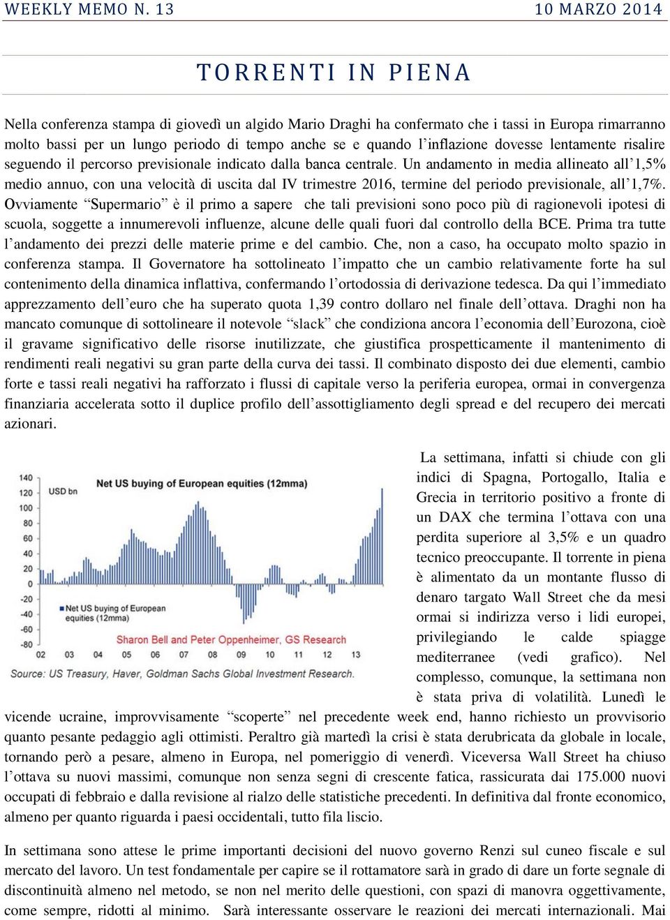 se e quando l inflazione dovesse lentamente risalire seguendo il percorso previsionale indicato dalla banca centrale.