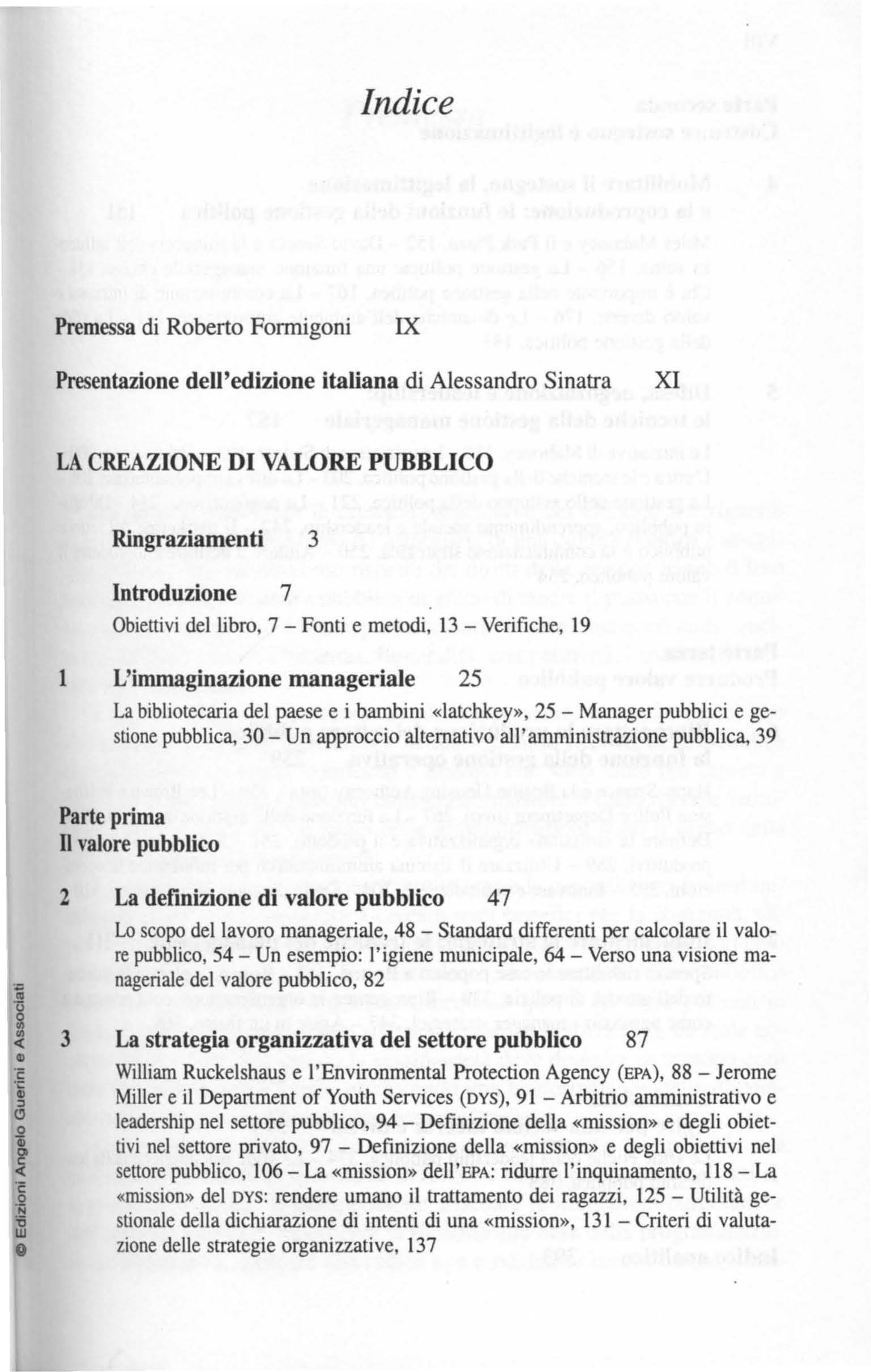 Indice Premessa di Roberto Formigoni IX Presentazione dell'edizione italiana di Alessandro Sinatra XI LA CREAZIONE DI VALORE PUBBLICO Ringraziamenti 3 Introduzione 7 Obiettivi del libro, 7 - Fonti e