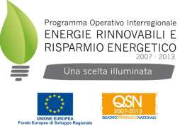 RIQUALIFICAZIONE ENERGETICO-AMBIENTALE DI DISTRETTI INDUSTRIALI, FILIERE E POLI DI IMPRESE IL POI ENERGIE RINNOVABILI E RISPARMIO ENERGETICO 2007-2013 POI ENERGIE RINNOVABILI E RISPARMIO ENERGETICO