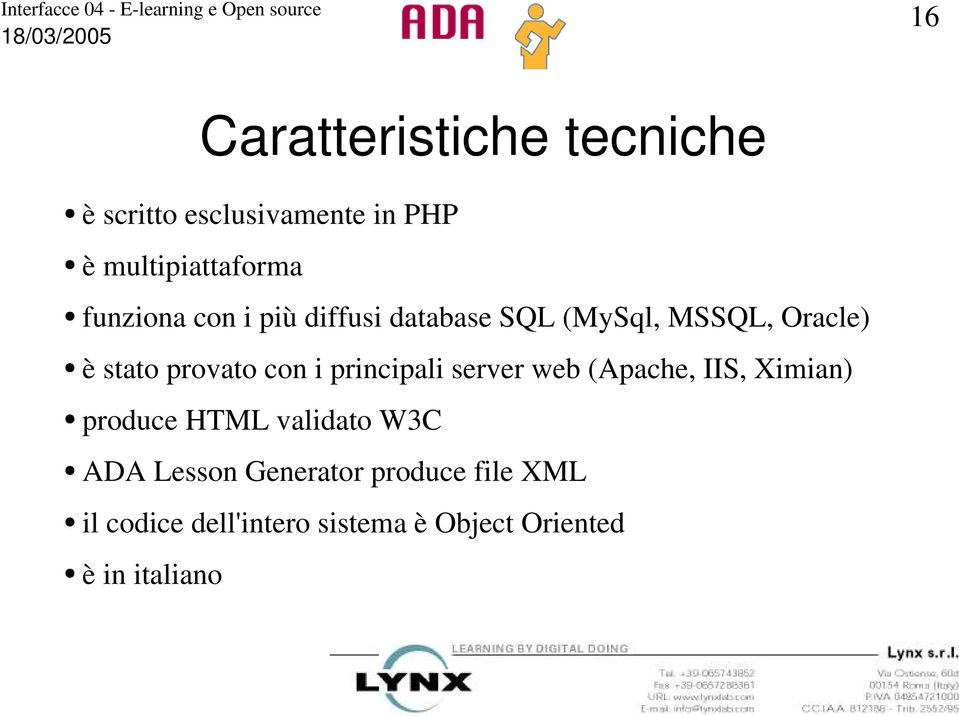 i principali server web (Apache, IIS, Ximian) produce HTML validato W3C ADA Lesson