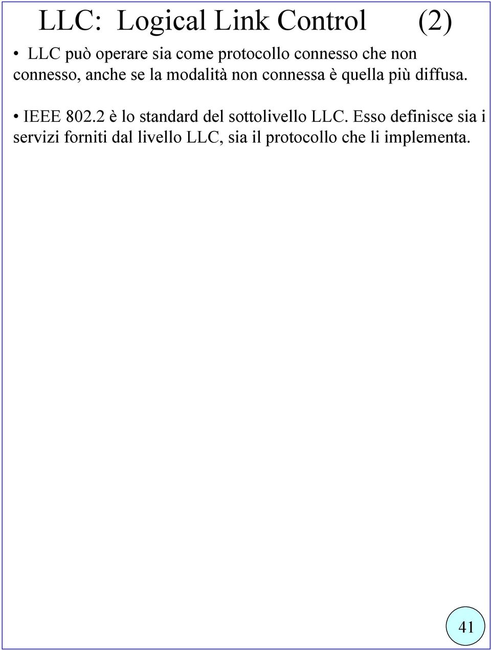 più diffusa. IEEE 802.2 è lo standard del sottolivello LLC.