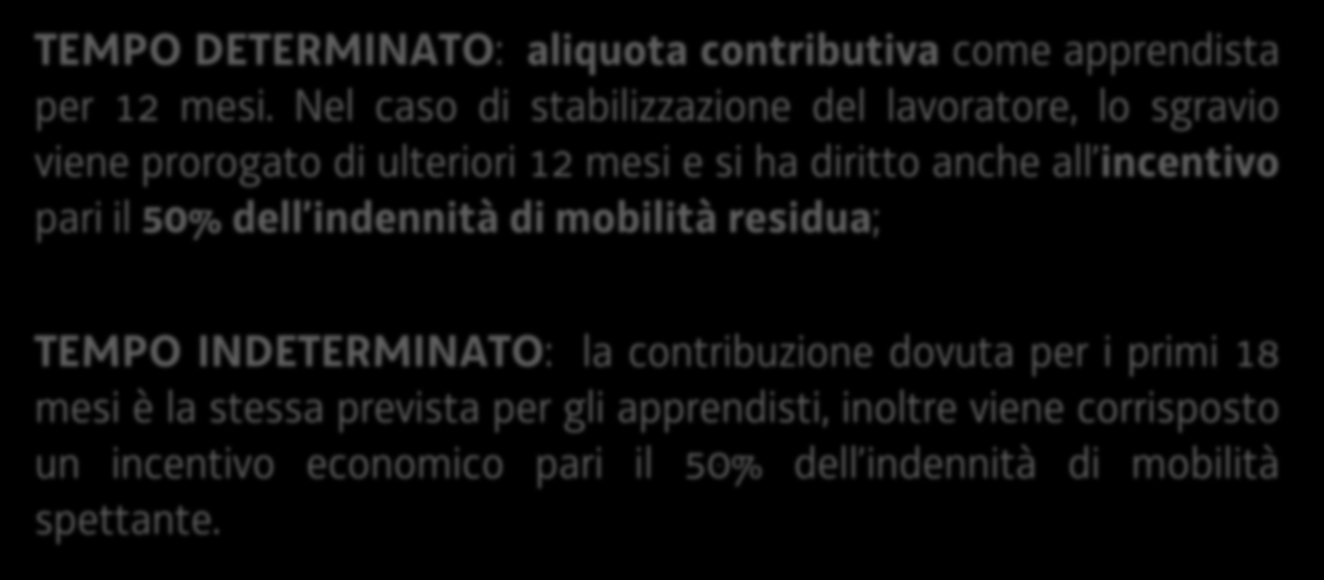 Incentivi Lavoratori in mobilità L. 223/1991 TEMPO DETERMINATO: aliquota contributiva come apprendista per 12 mesi.