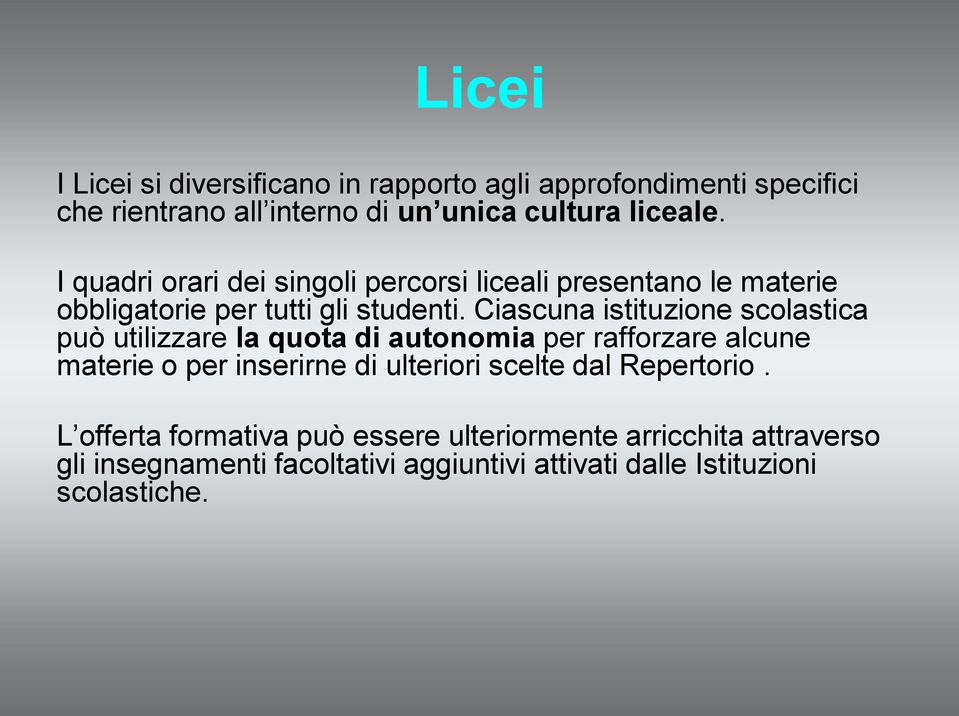 Ciascuna istituzione scolastica può utilizzare la quota di autonomia per rafforzare alcune materie o per inserirne di ulteriori