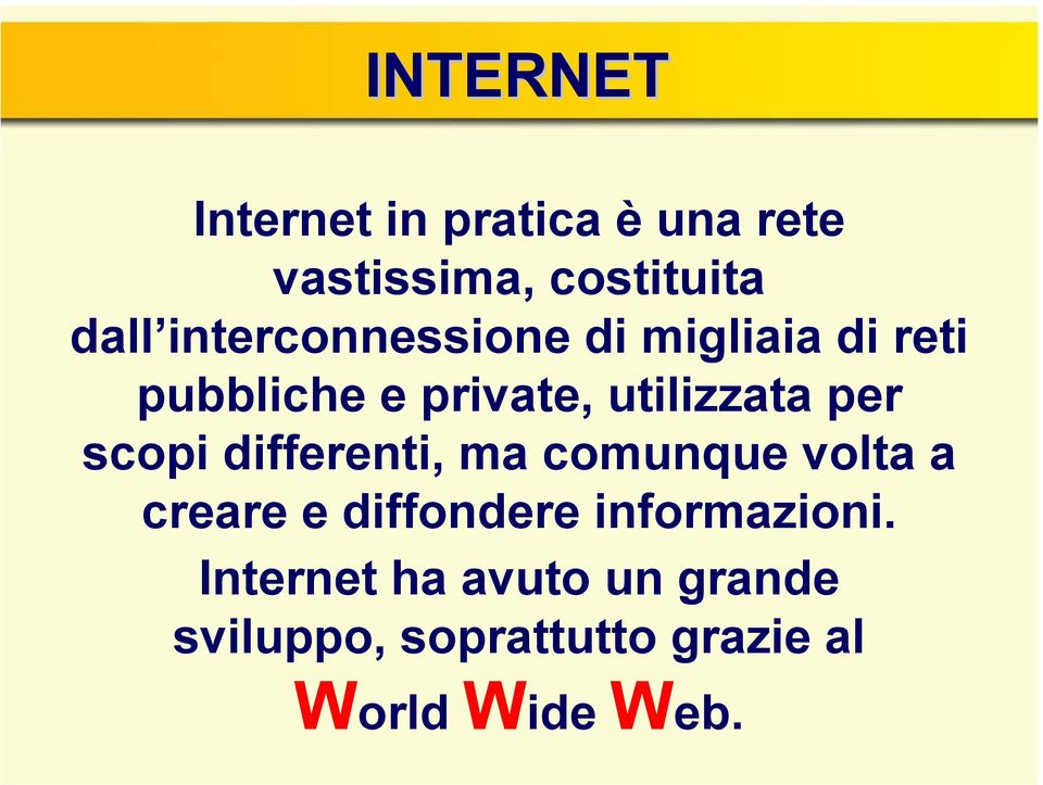 per scopi differenti, ma comunque volta a creare e diffondere