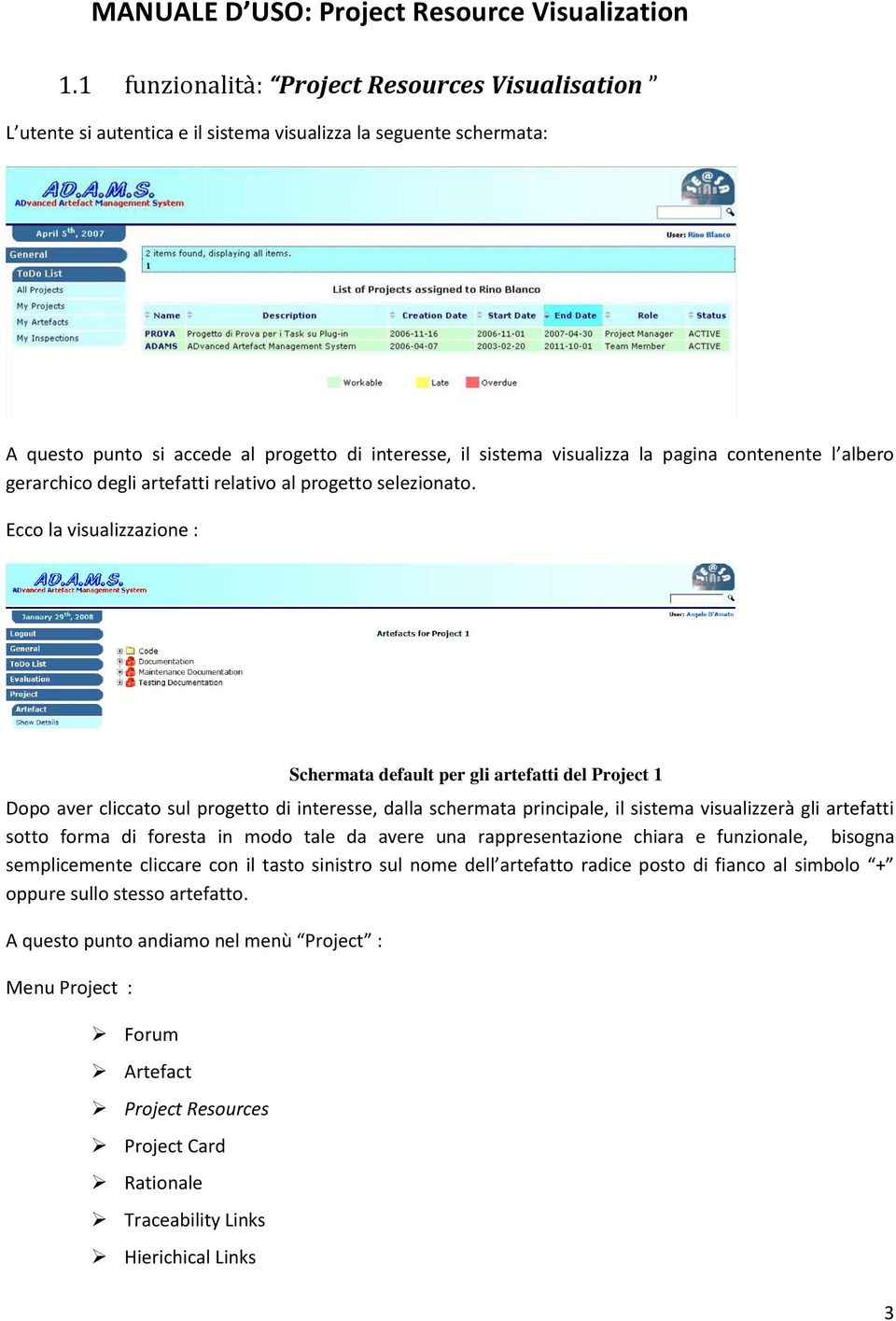 contenente l albero gerarchico degli artefatti relativo al progetto selezionato.