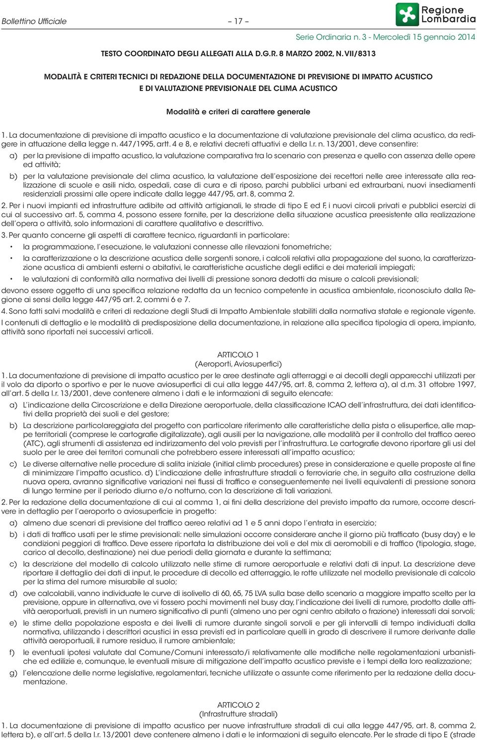 La documentazione di previsione di impatto acustico e la documentazione di valutazione previsionale del clima acustico, da redigere in attuazione della legge n. 447/1995, artt.