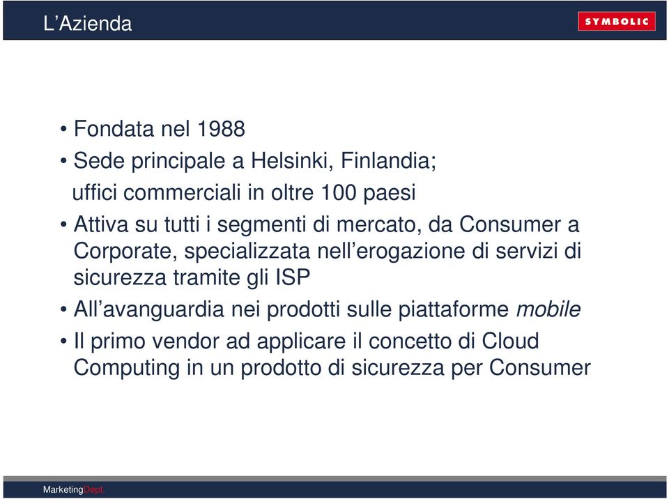 erogazione di servizi di sicurezza tramite gli ISP All avanguardia nei prodotti sulle piattaforme