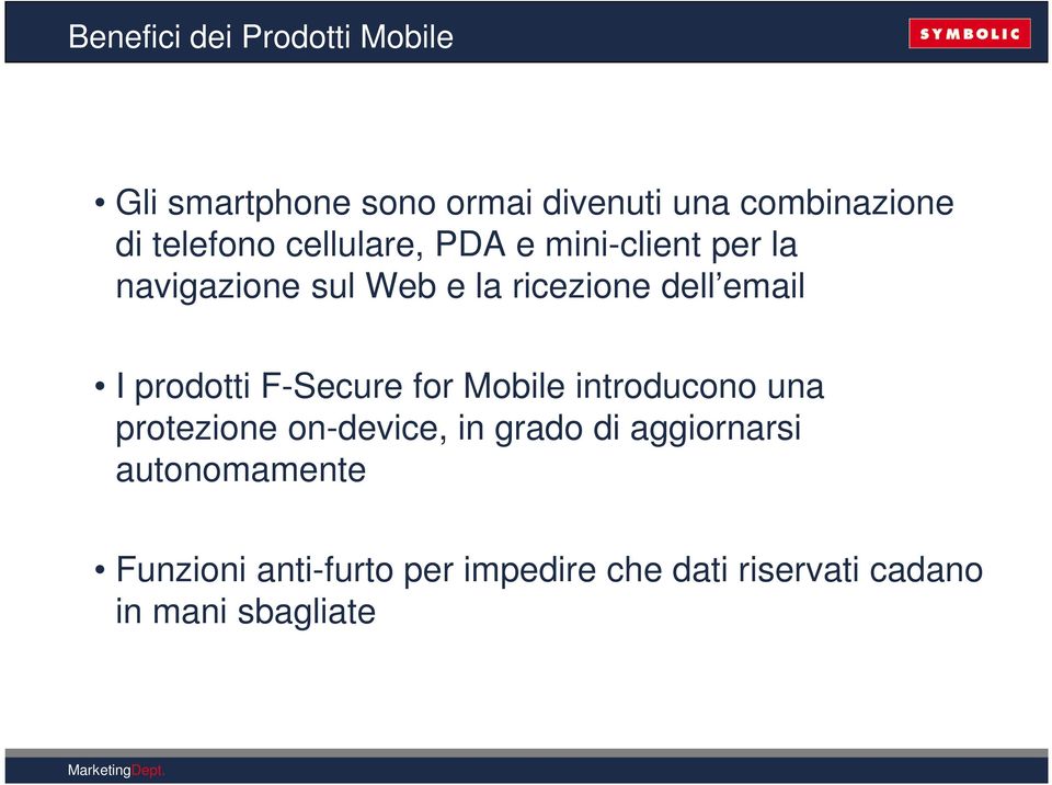 email I prodotti F-Secure for Mobile introducono una protezione on-device, in grado di