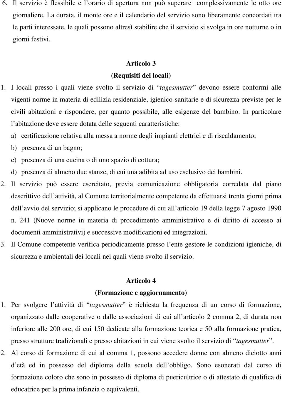 festivi. Articolo 3 (Requisiti dei locali) 1.