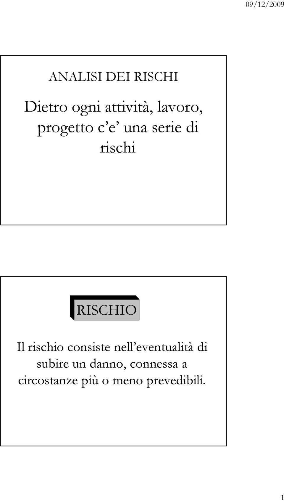 rischio consiste nell eventualità di subire un