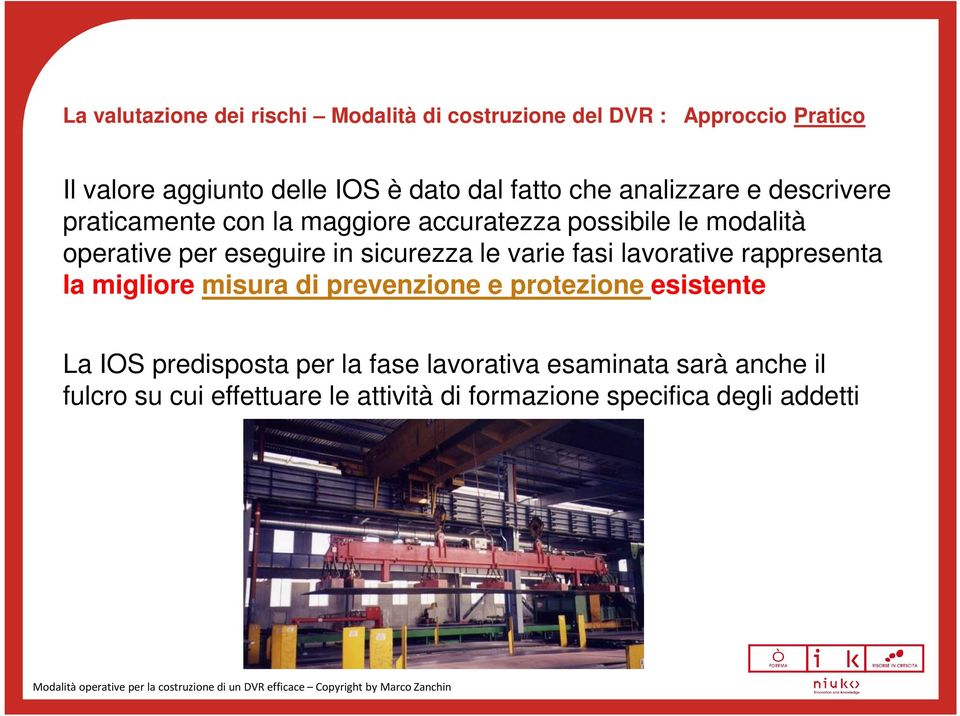 in sicurezza le varie fasi lavorative rappresenta la migliore misura di prevenzione e protezione esistente La IOS