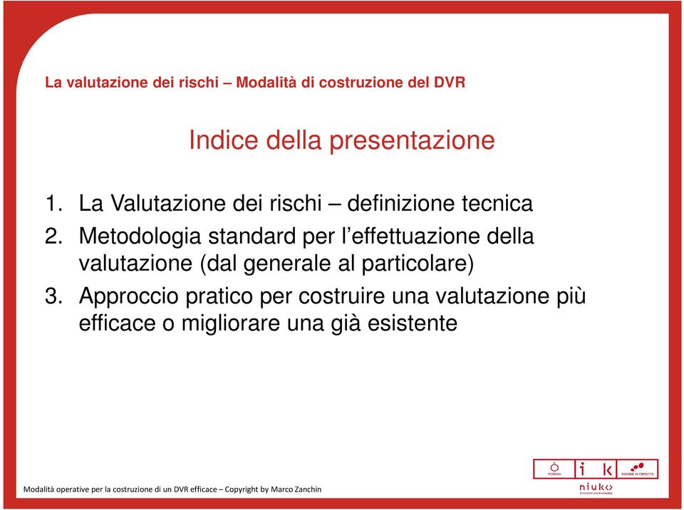 Metodologia standard per l effettuazione della valutazione (dal generale al