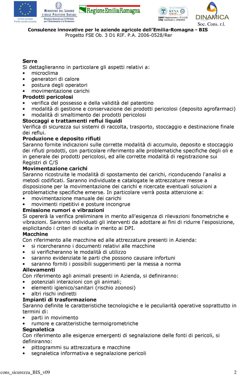 Verifica di sicurezza sui sistemi di raccolta, trasporto, stoccaggio e destinazione finale dei reflui.