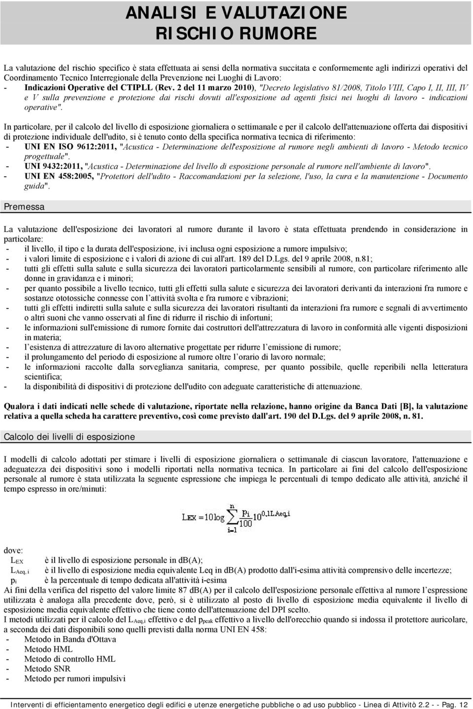 2 del 11 marzo 2010), "Decreto legislativo 81/2008, Titolo VIII, Capo I, II, III, IV e V sulla prevenzione e protezione dai rischi dovuti all'esposizione ad agenti fisici nei luoghi di lavoro -