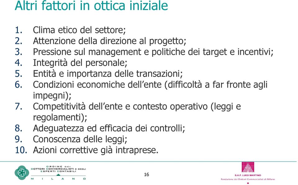 Entità e importanza delle transazioni; 6. Condizioni economiche dell ente (difficoltà a far fronte agli impegni); 7.