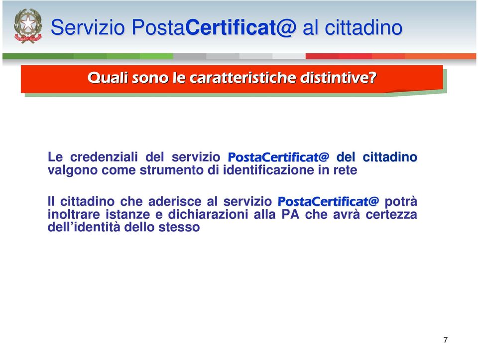 strumento di identificazione in rete Il cittadino che aderisce al servizio