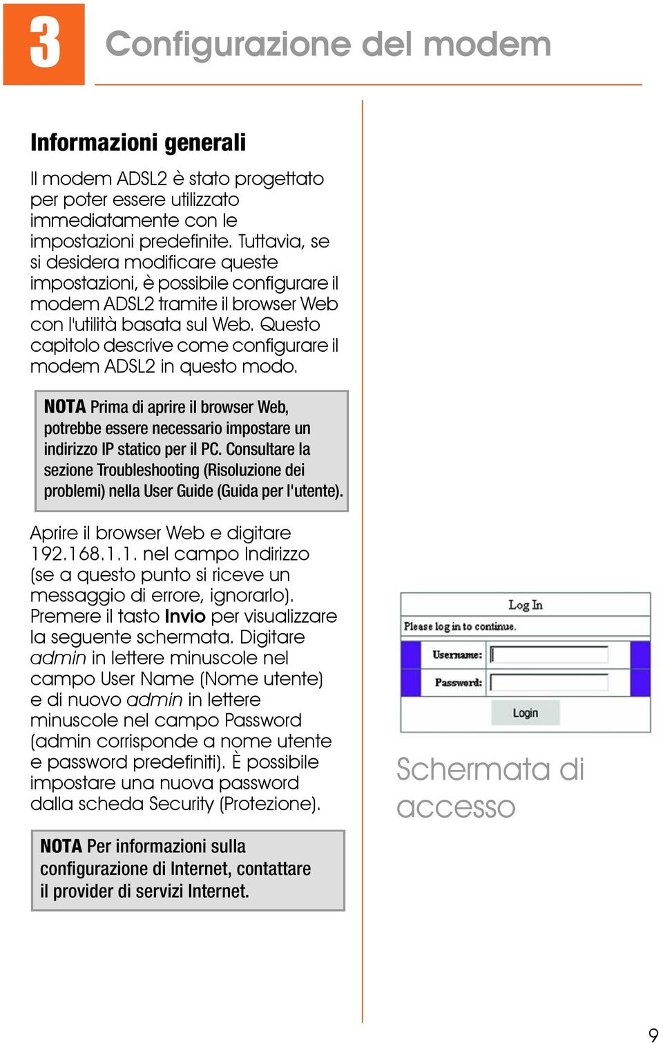 Questo capitolo descrive come configurare il modem ASL2 in questo modo.