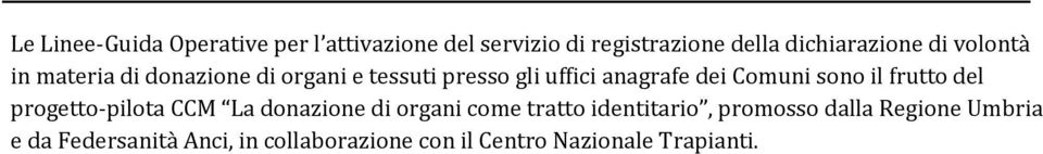 sono il frutto del progetto-pilota CCM La donazione di organi come tratto identitario,