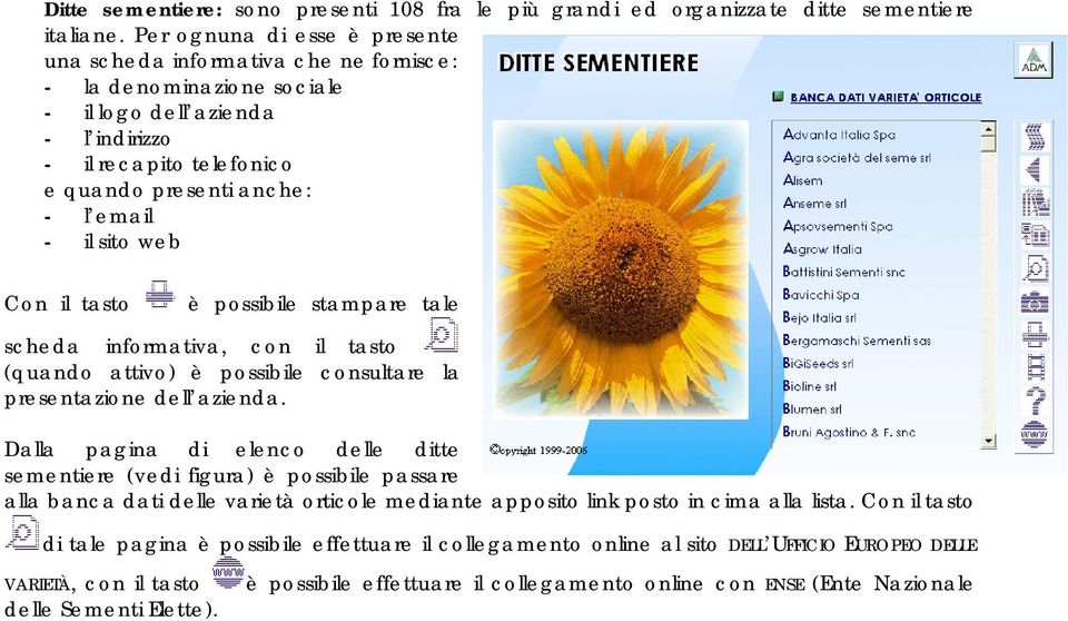 sito web Con il tasto è possibile stampare tale scheda informativa, con il tasto (quando attivo) è possibile consultare la presentazione dell azienda.