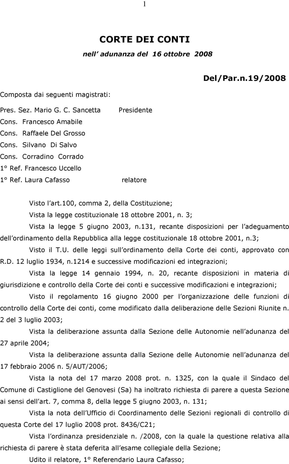 100, comma 2, della Costituzione; Vista la legge costituzionale 18 ottobre 2001, n. 3; Vista la legge 5 giugno 2003, n.