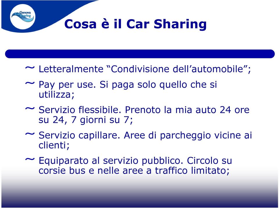 Prenoto la mia auto 24 ore su 24, 7 giorni su 7; Servizio capillare.