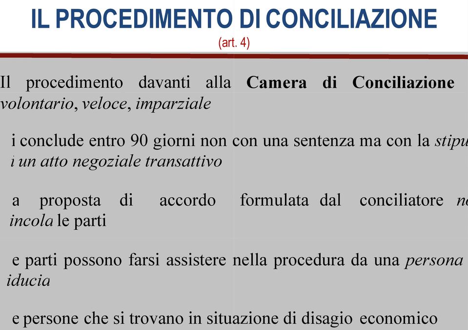 Conciliazione conclude entro 90 giorni non con una sentenza ma con la stipu un atto negoziale