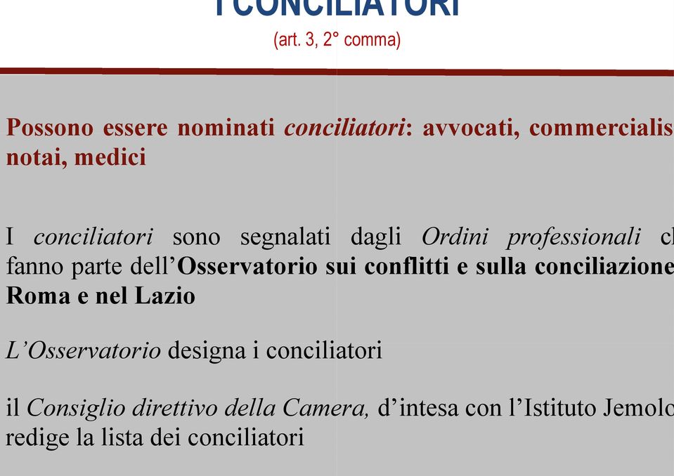 conciliatori sono segnalati dagli Ordini professionali ch fanno parte dell Osservatorio sui