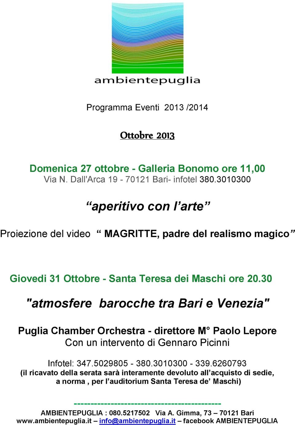 30 "atmosfere barocche tra Bari e Venezia" Puglia Chamber Orchestra - direttore M Paolo Lepore Con un intervento di Gennaro Picinni Infotel: