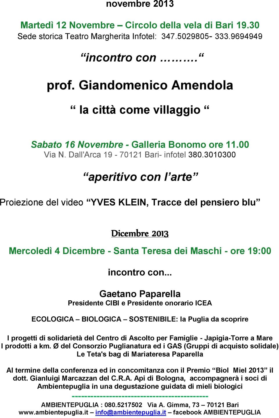 3010300 aperitivo con l arte Proiezione del video YVES KLEIN, Tracce del pensiero blu Dicembre 2013 Mercoledì 4 Dicembre - Santa Teresa dei Maschi - ore 19:00 incontro con.