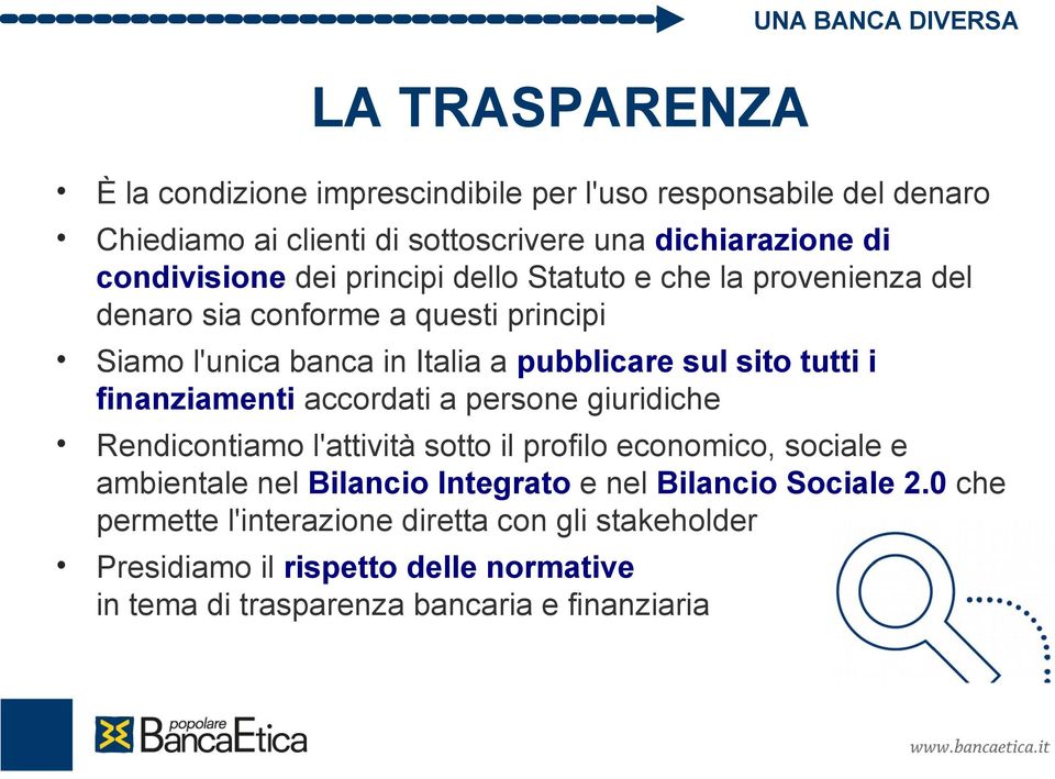 tutti i finanziamenti accordati a persone giuridiche Rendicontiamo l'attività sotto il profilo economico, sociale e ambientale nel Bilancio Integrato e nel