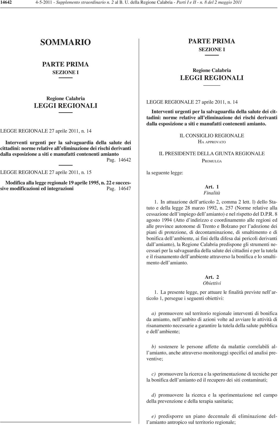 14 Interventi urgenti per la salvaguardia della salute dei cittadini: norme relative all eliminazione dei rischi derivanti dalla esposizione a siti e manufatti contenenti amianto Pag.