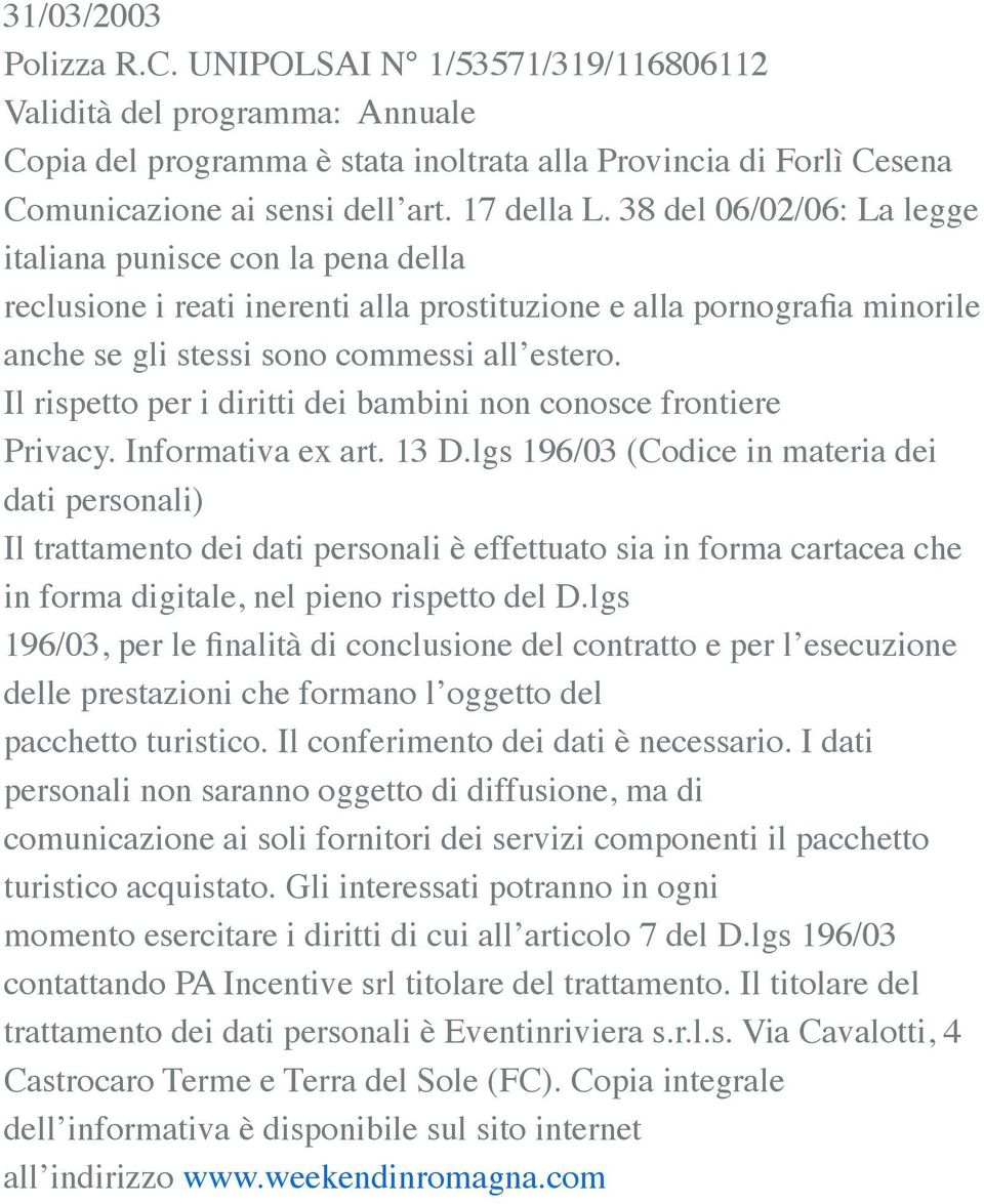 Il rispetto per i diritti dei bambini non conosce frontiere Privacy. Informativa ex art. 13 D.