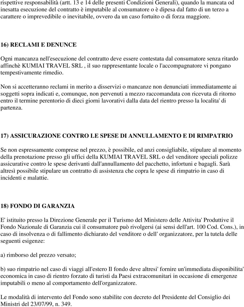 inevitabile, ovvero da un caso fortuito o di forza maggiore.