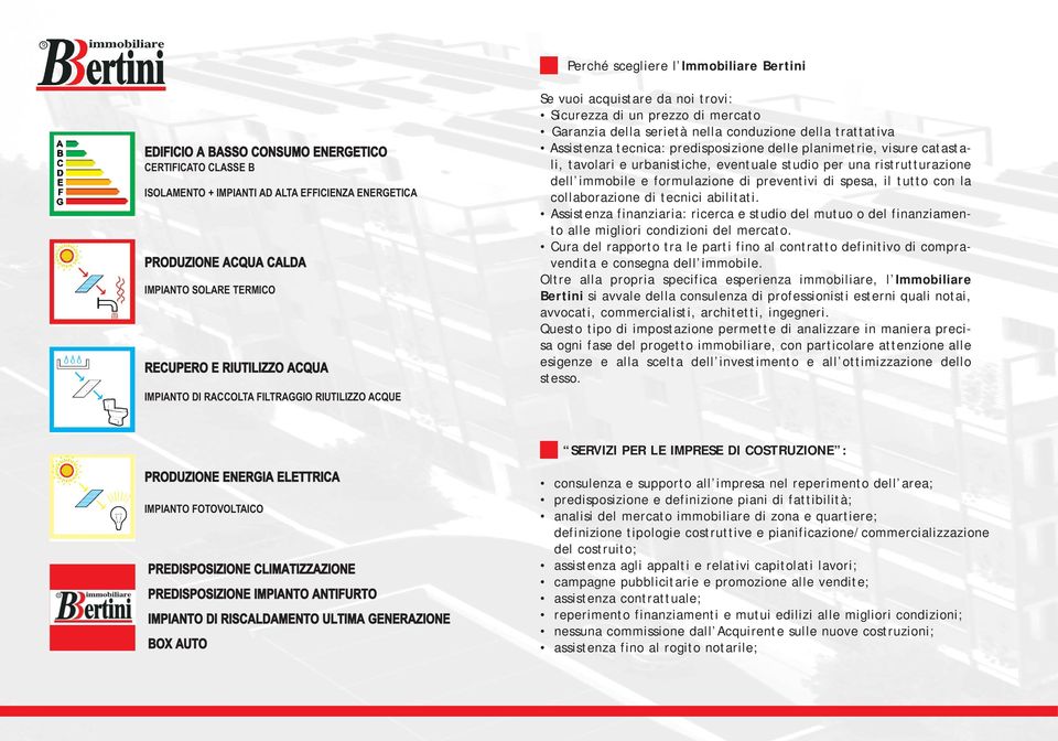 trattativa Assistenza tecnica: predisposizione delle planimetrie, visure catastali, tavolari e urbanistiche, eventuale studio per una ristrutturazione dell immobile e formulazione di preventivi di