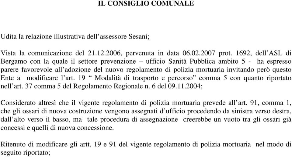 questo Ente a modificare l art. 19 comma 5 con quanto riportato nell art. 37 comma 5 del Regolamento Regionale n. 6 del 09.11.