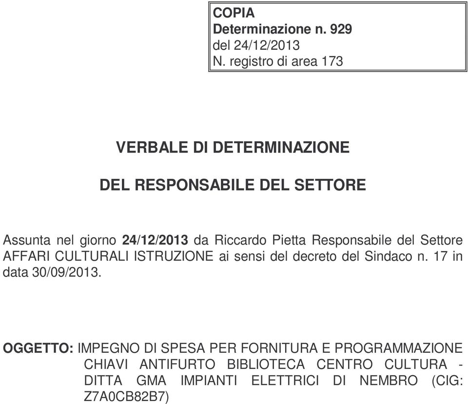 Riccardo Pietta Responsabile del Settore AFFARI CULTURALI ISTRUZIONE ai sensi del decreto del Sindaco n.