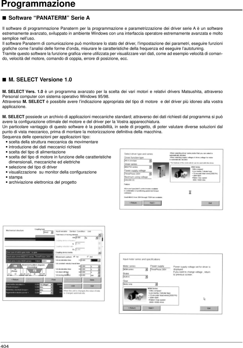 Il software Panaterm di comunicazione può monitorare lo stato del driver, l impostazione dei parametri, eseguire funzioni grafiche come l analisi delle forme d onda, misurare le caratteristiche della