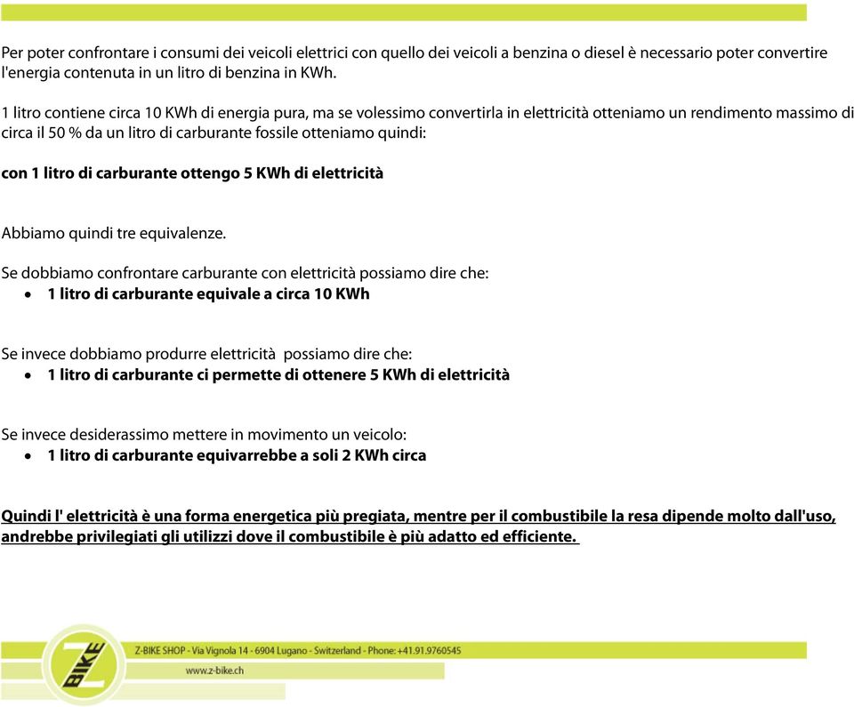 litro di carburante ottengo 5 KWh di elettricità Abbiamo quindi tre equivalenze.