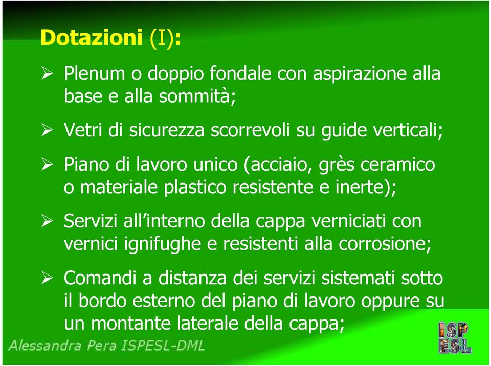 Servizi all interno della cappa verniciati con vernici ignifughe e resistenti alla corrosione; Comandi a