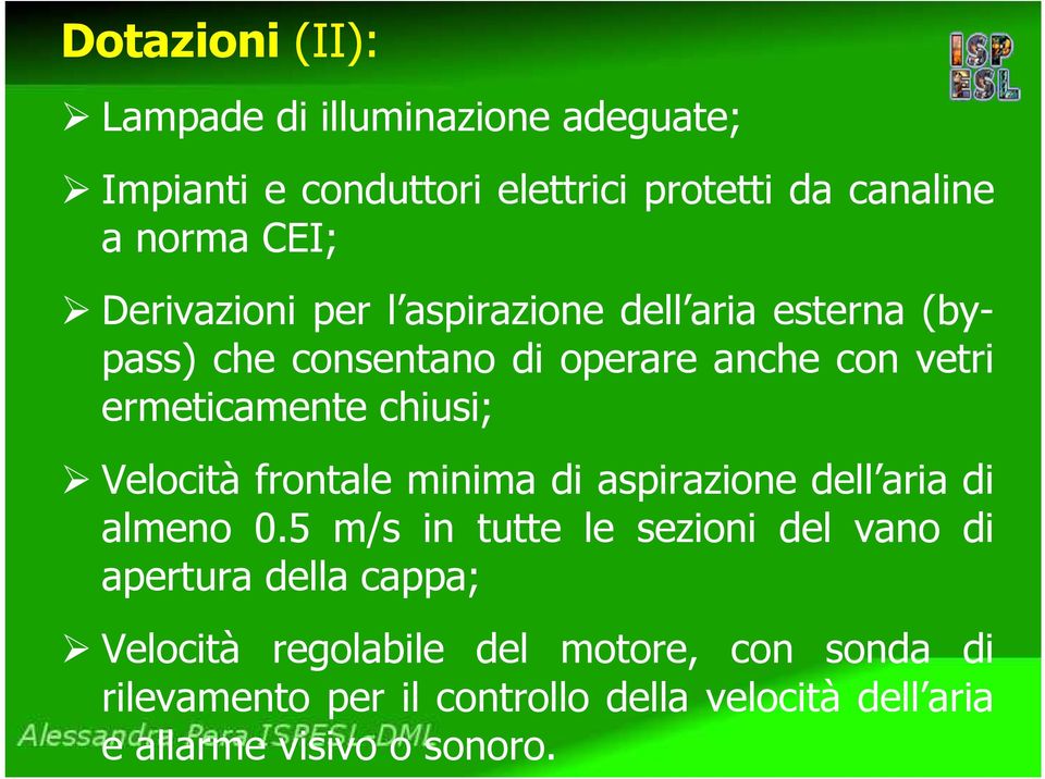 Velocità frontale minima di aspirazione dell aria di almeno 0.