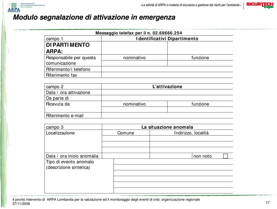 254 Identificativi Dipartimento nominativo funzione campo 2 Data / ora attivazione Da parte di Ricevuta da nominativo L attivazione funzione