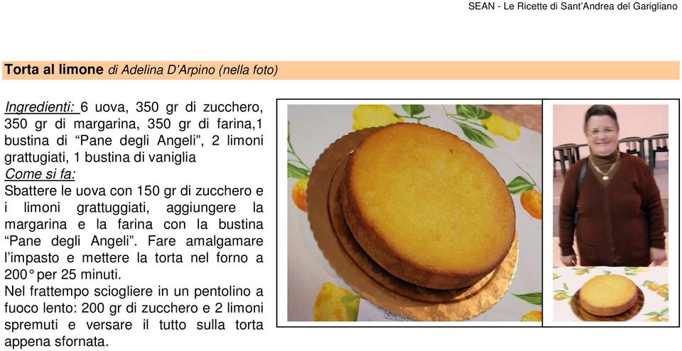 aggiungere la margarina e la farina con la bustina Pane degli Angeli.