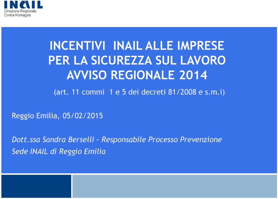 11 commi 1 e 5 dei decreti 81/2008 e s.m.i) Reggio Emilia, 05/02/2015 Dott.