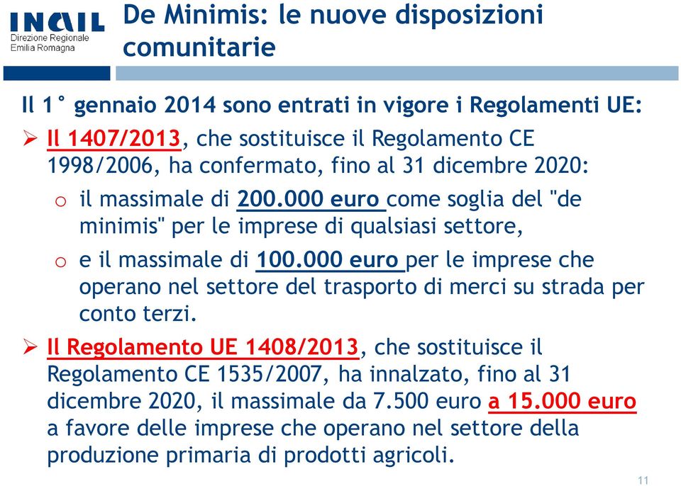 000 euro per le imprese che operano nel settore del trasporto di merci su strada per conto terzi.