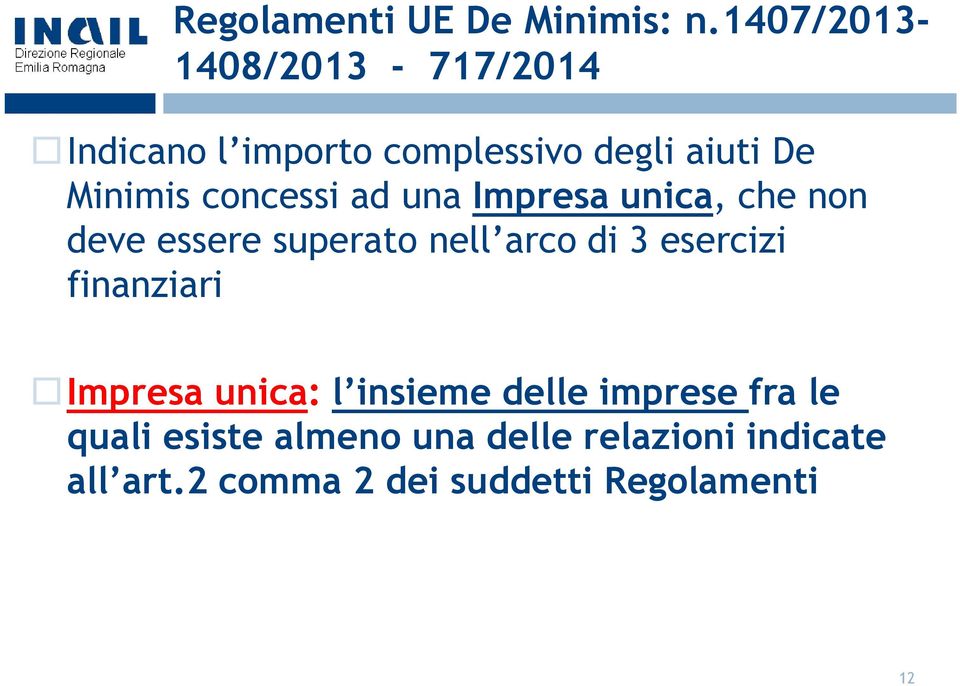 concessi ad una Impresa unica, che non deve essere superato nell arco di 3 esercizi