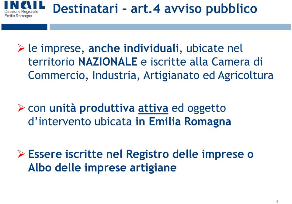 e iscritte alla Camera di Commercio, Industria, Artigianato ed Agricoltura con