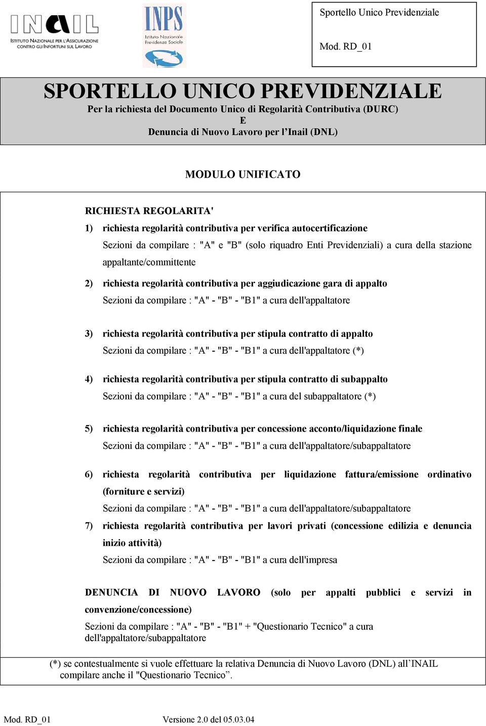 regolarità contributiva per aggiudicazione gara di appalto Sezioni da compilare : "A" - "B" - "B1" a cura dell'appaltatore 3) richiesta regolarità contributiva per stipula contratto di appalto