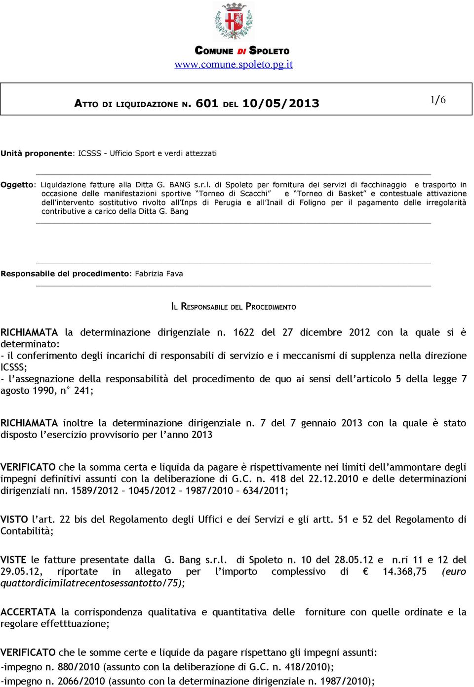 di Spoleto per fornitura dei servizi di facchinaggio e trasporto in occasione delle manifestazioni sportive Torneo di Scacchi e Torneo di Basket e contestuale attivazione dell intervento sostitutivo