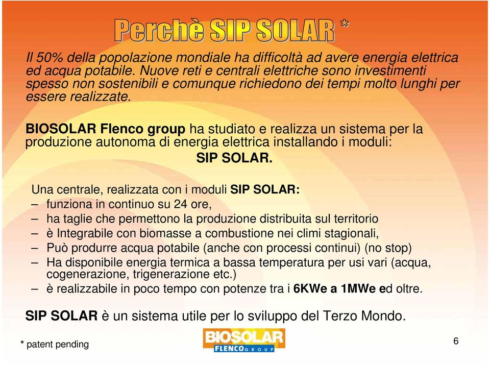 BIOSOLAR Flenco group ha studiato e realizza un sistema per la produzione autonoma di energia elettrica installando i moduli: SIP SOLAR.