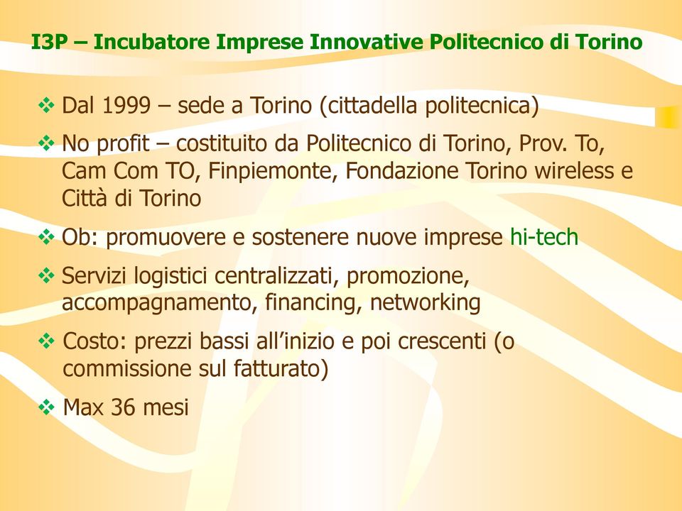 To, Cam Com TO, Finpiemonte, Fondazione Torino wireless e Città di Torino v Ob: promuovere e sostenere nuove